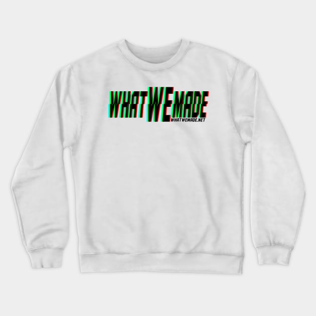 What We Made Glitch Crewneck Sweatshirt by whatwemade